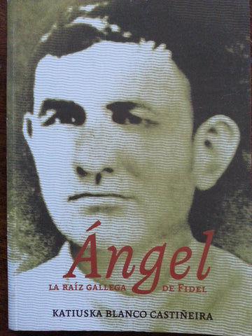 Angel, La Raiz Gallega de Fidel