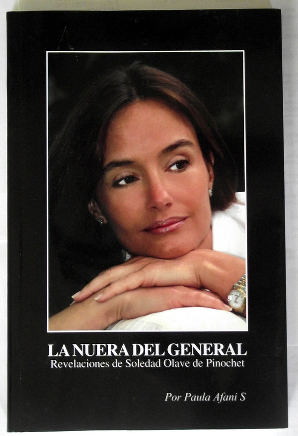 La Nuera del General: Revelaciones de Soledad Olave de Pinochet