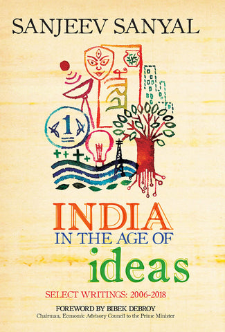 India in the age of Ideas : Select Writings: 2006-2018