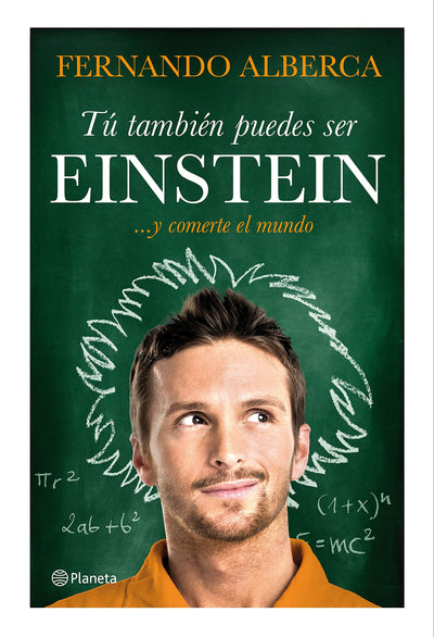 Tú también puedes ser Einstein: ... y comerte el mundo