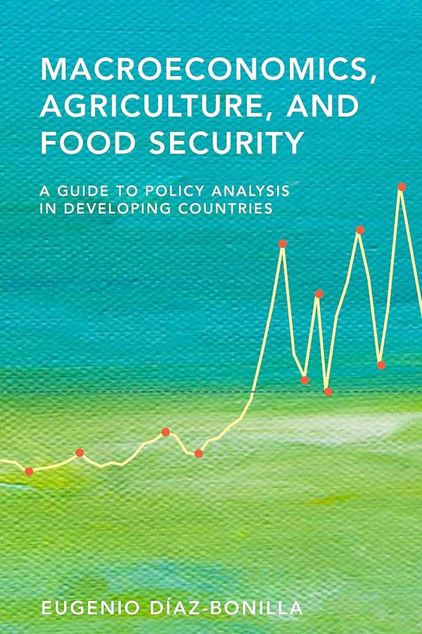 Macroeconomics, Agriculture, and Food Security: A guide to policy analysis in developing countries