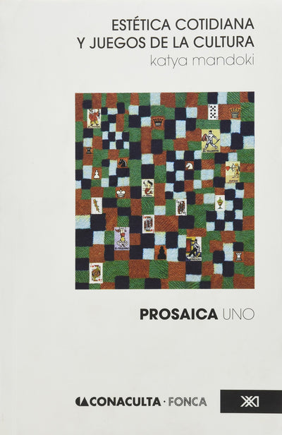 Prosaica I. Estetica cotidiana y juegos de la cultura