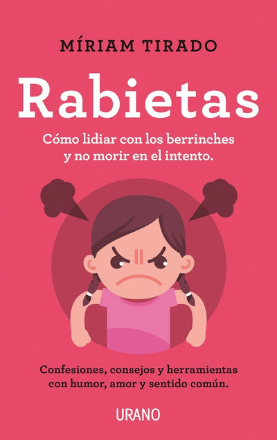 Rabietas: Consejos y herramientas para lidiar con ellas con conciencia, humor y amor