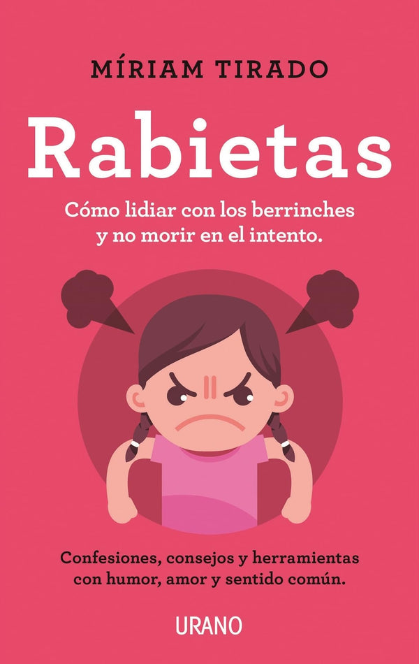 Rabietas: Consejos y herramientas para lidiar con ellas con conciencia, humor y amor