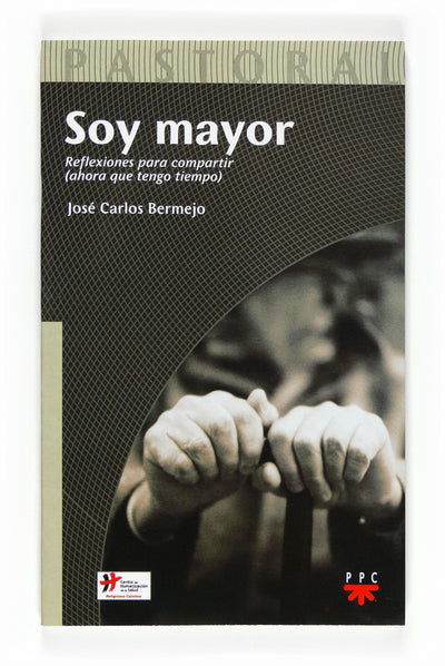 Soy mayor. Reflexiones para compartir (ahora que tengo tiempo)