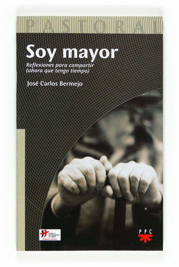 Soy mayor. Reflexiones para compartir (ahora que tengo tiempo)