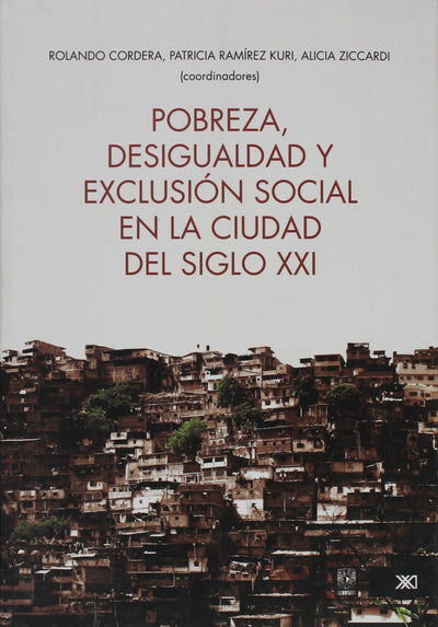Pobreza, desigualdad y exclusion social en la ciudad del siglo XXI