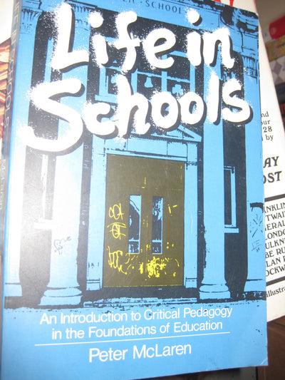 Life in Schools: An Introduction to Critical Pedagogy in the Foundations of Education