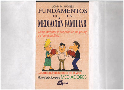 Fundamentos de la mediación familiar: Manual práctico para mediadores