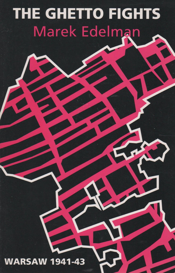 The Ghetto Fights: Warsaw 1941 - 43