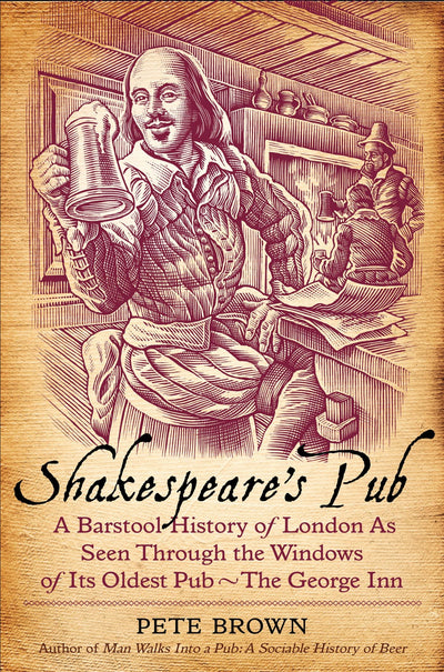 Shakespeare's Pub: A Barstool History of London as Seen Through the Windows of Its Oldest Pub