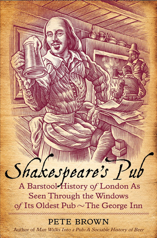 Shakespeare's Pub: A Barstool History of London as Seen Through the Windows of Its Oldest Pub