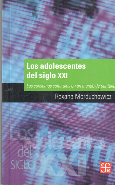 Los adolescentes del siglo XXI. los consumos culturales en un mundo de pantallas