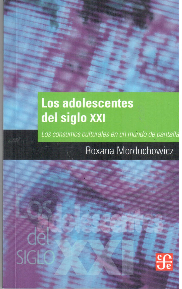 Los adolescentes del siglo XXI. los consumos culturales en un mundo de pantallas