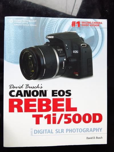 David Busch’s Canon EOS Rebel T1i/500D Guide to Digital SLR Photography (David Busch's Digital Photography Guides)