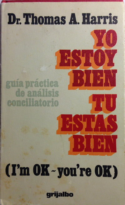 Yo Estoy Bien, Tu Estas Bien: Guia Practica de Analisis Conciliatorio