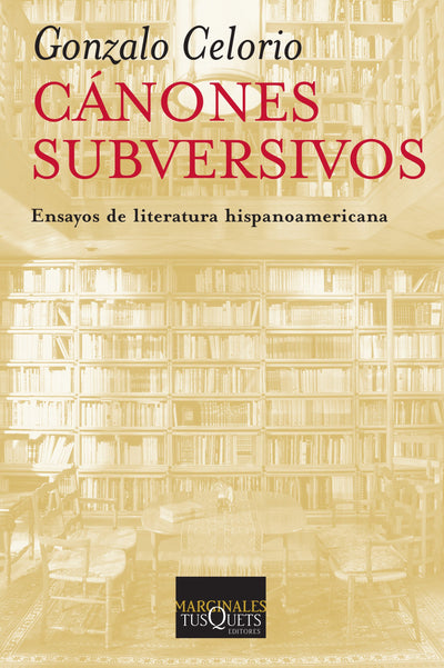 Canones subversivos. Ensayos de literatura hispanoamericana