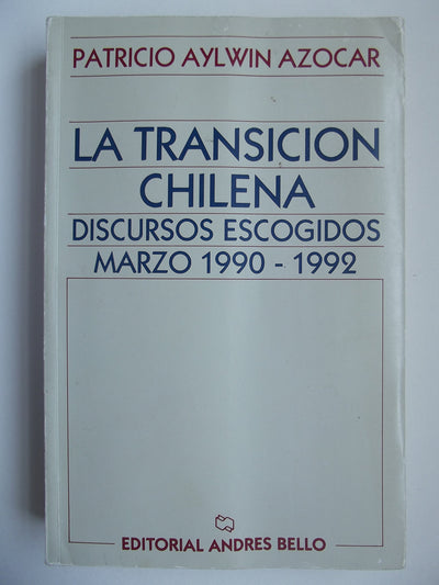 La Transición Chilena: Discursos Escogidos, Marzo 1990–1992