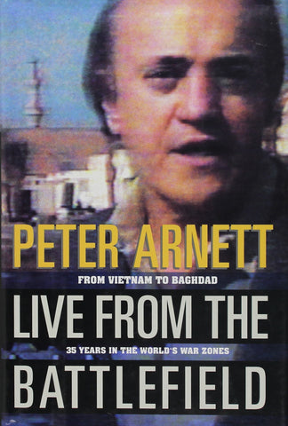 Live from the Battlefield: From Vietnam to Baghdad--35 Years in the World's War Zones