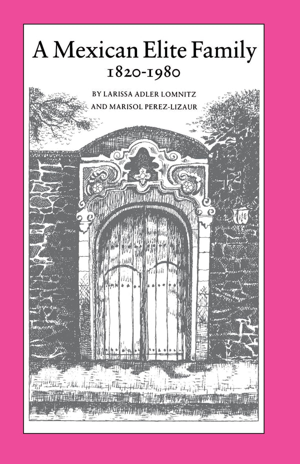 A Mexican Elite Family, 1820–1980: Kinship, Class, and Culture