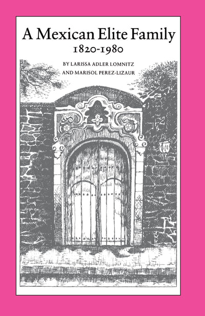 A Mexican Elite Family, 1820–1980: Kinship, Class, and Culture
