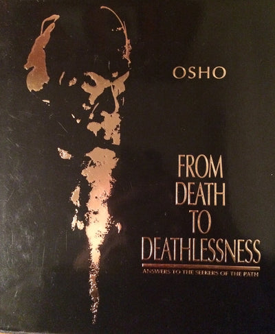 From Death to Deathlessness: Answers to the Seekers of the Path