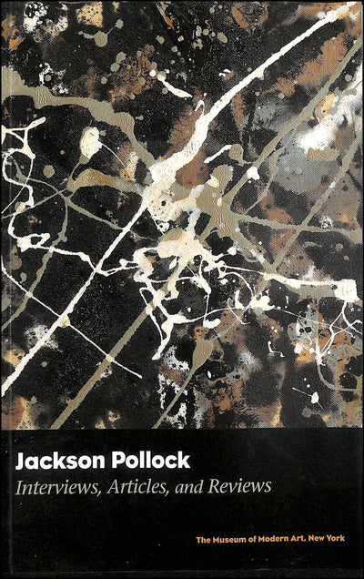 Jackson Pollock: Key Interviews, Articles, And Reviews