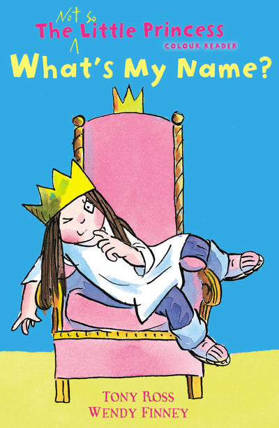 What's My Name?: The Not So Little Princess, Young Reader