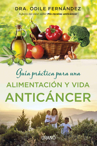 Guía práctica para una alimentación y vida anticáncer (Spanish Edition)