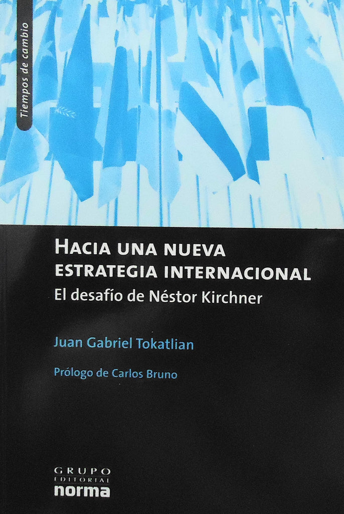 Hacia una Nueva Estrategia Internacional: El Desafio de Nestor Kirchner