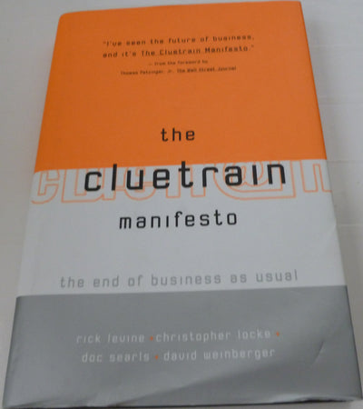 The Cluetrain Manifesto: The End of Business As Usual