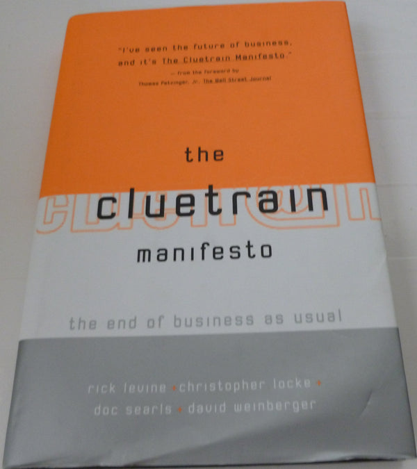 The Cluetrain Manifesto: The End of Business As Usual