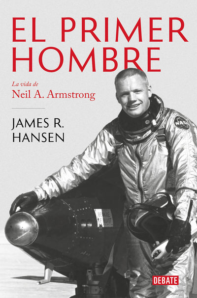 El Primer Hombre. La vida de Neil A. Armstrong