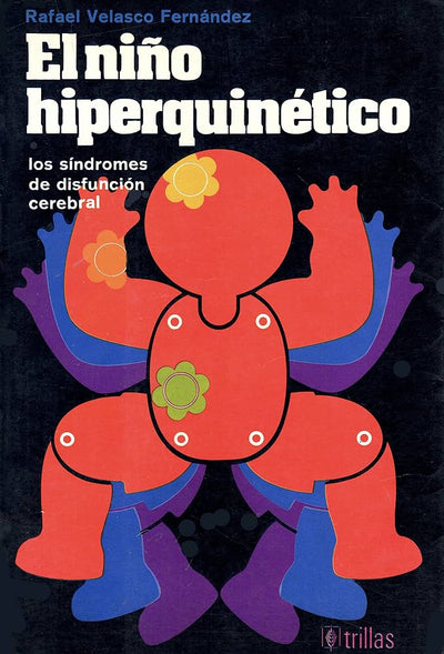 El niño hiperquinético: Los síndromes de disfunción cerebral