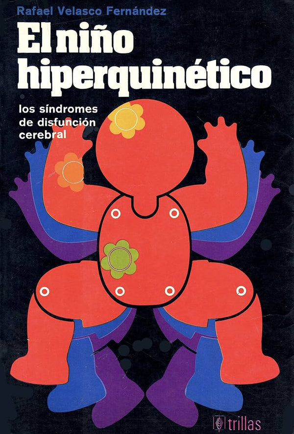 El niño hiperquinético: Los síndromes de disfunción cerebral