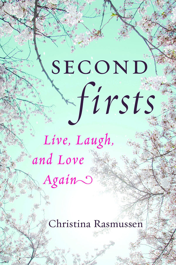 Second Firsts: Live, Laugh, and Love Again