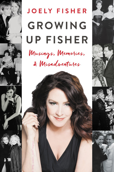 Growing Up Fisher: Musings, Memories, and Misadventures – An Actress's Candid Hollywood Memoir of Family, Sisterhood, and Loss
