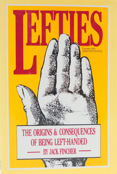 Lefties: The Origins and Consequences of Being Left-Handed