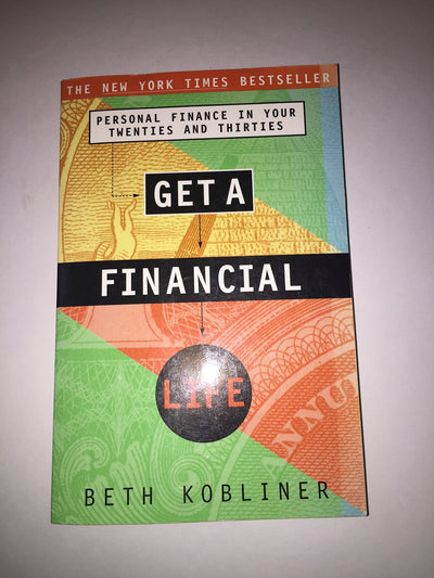 Get a Financial Life: Personal Finance in Your Twenties and Thirties