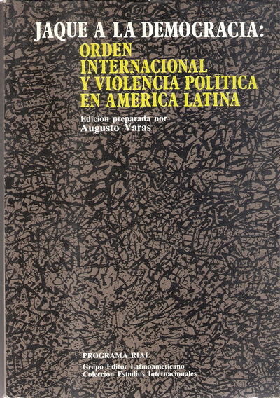 Jaque a la democracia: Orden internacional y violencia política en América Latina
