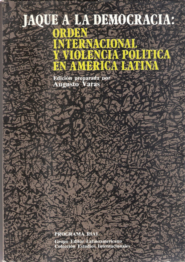 Jaque a la democracia: Orden internacional y violencia política en América Latina