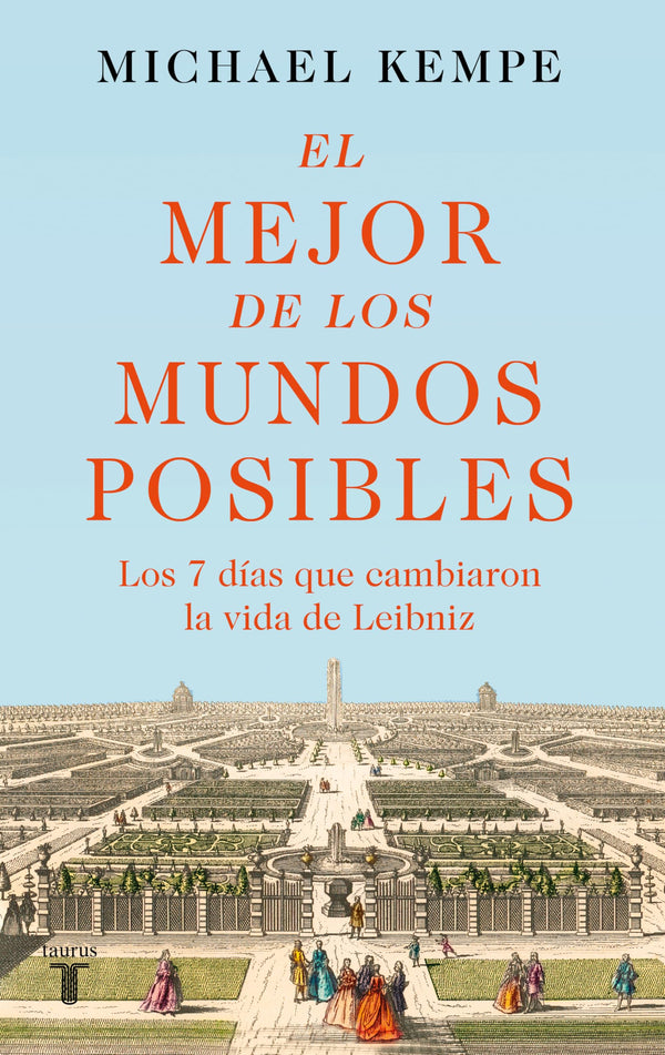 El mejor de los mundos posibles: Gottfried Wilhelm Leibniz in seiner zeit