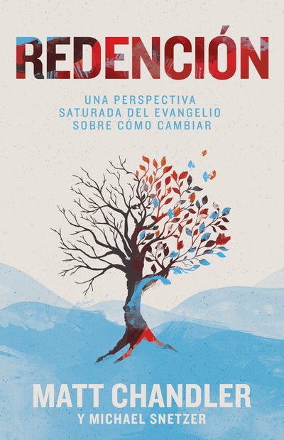 Redención: Cómo cambiar: una perspectiva saturada por el evangelio