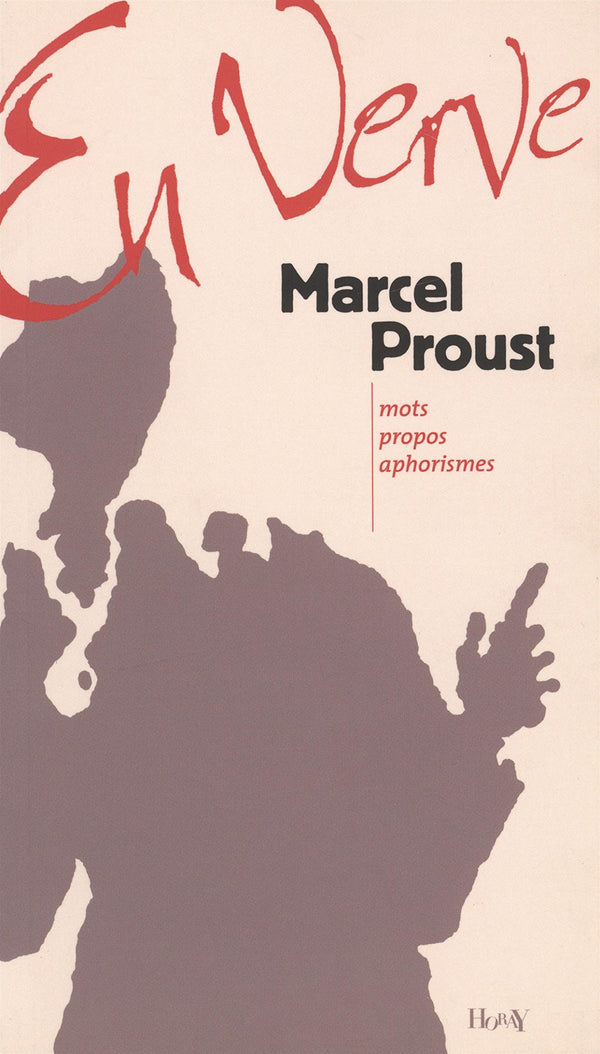Marcel Proust en verve: mots, propos, aphorismes (French Edition)