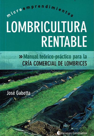 Lombricultura Rentable: Manual Teorico-practico Para La Cria Comercial De Lombrices
