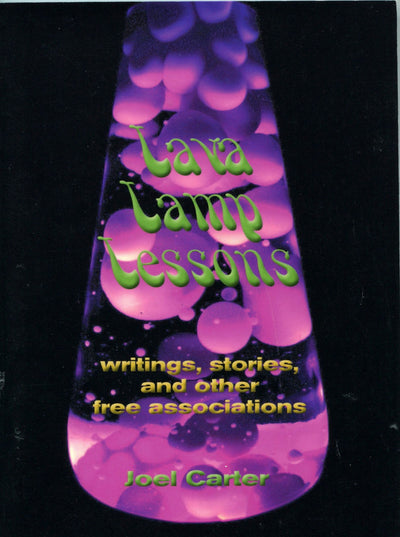 Lava Lamp Lessons Writings Stories and Other Free Associations