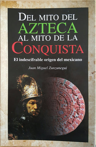 DEL MITO DEL AZTECA AL MITO DE LA CONQUI