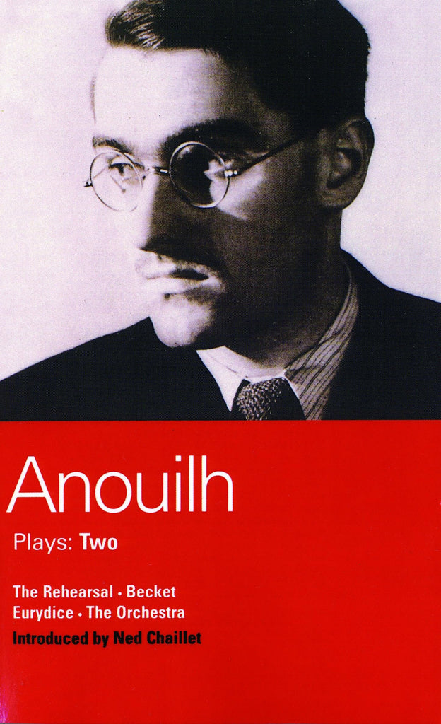 Anouilh Plays: 2: The Rehearsal; Becket; The Orchestra; Eurydice (World Classics)