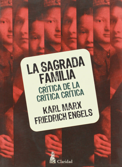 La sagrada familia. Critica de la critica critica