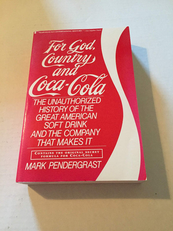 For God, Country and Coca-Cola: The Unauthorized History of the Great American Soft Drink and the Company That Makes It